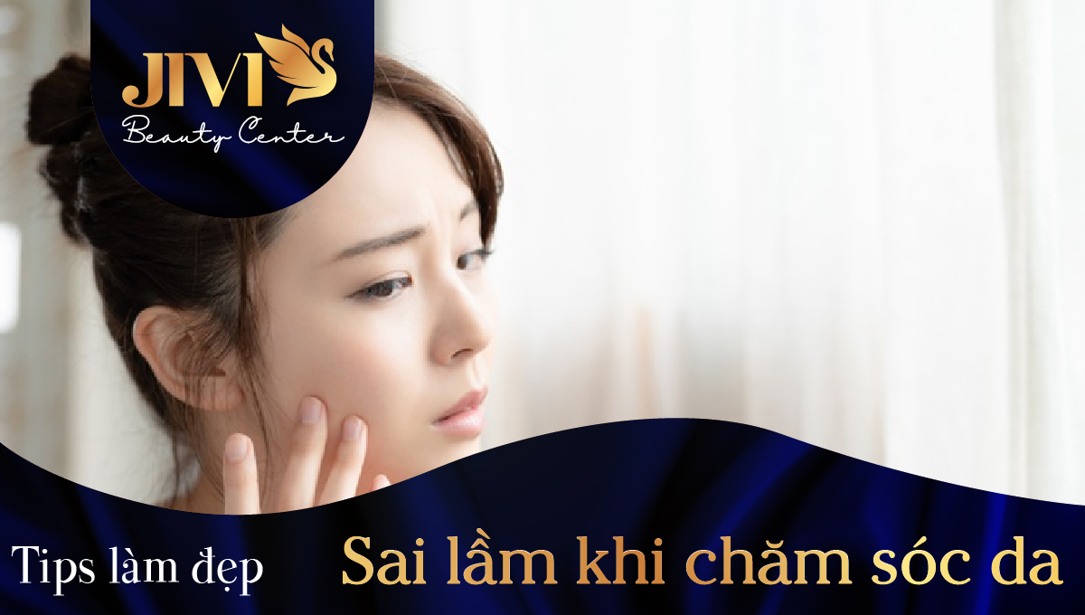 Sai lầm khi chăm sóc da