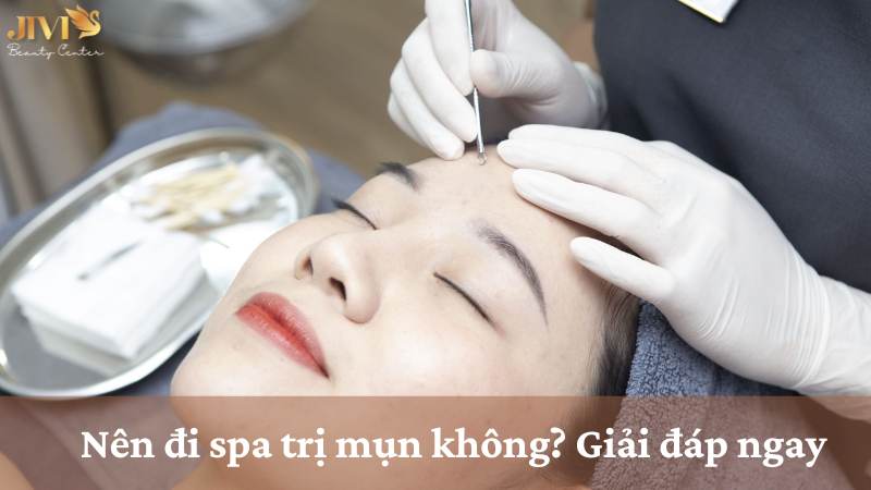 nên đi spa trị mụn không