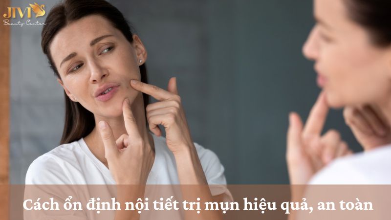 Cách ổn định nội tiết trị mụn