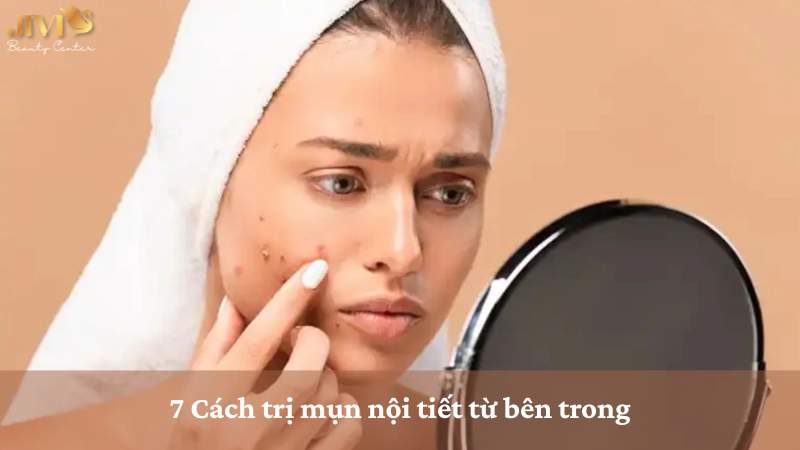 7 cách trị mụn nội tiết từ bên trong