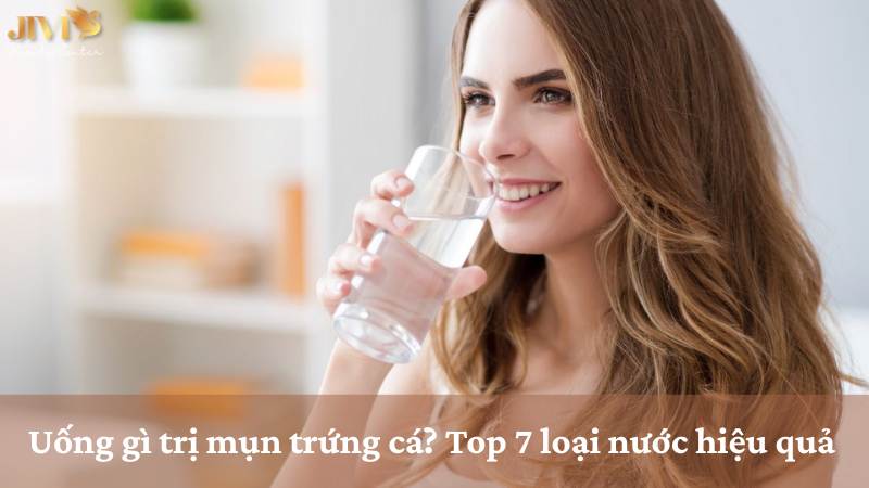 Uống gì trị mụn trứng cá