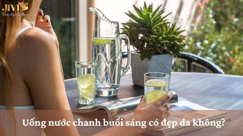 Uống nước chanh buổi sáng có đẹp da không