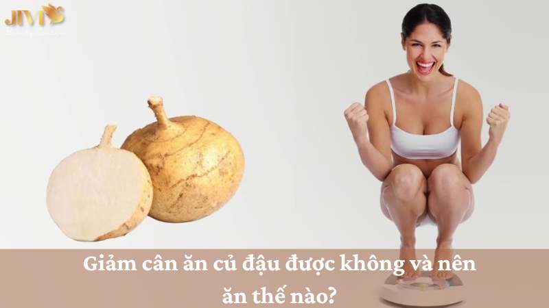 Giảm cân ăn củ đậu được không