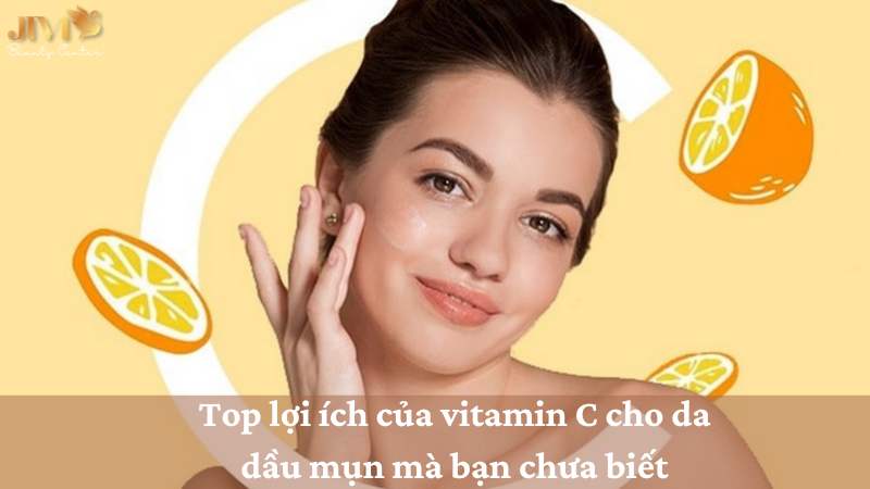 vitamin C cho da dầu