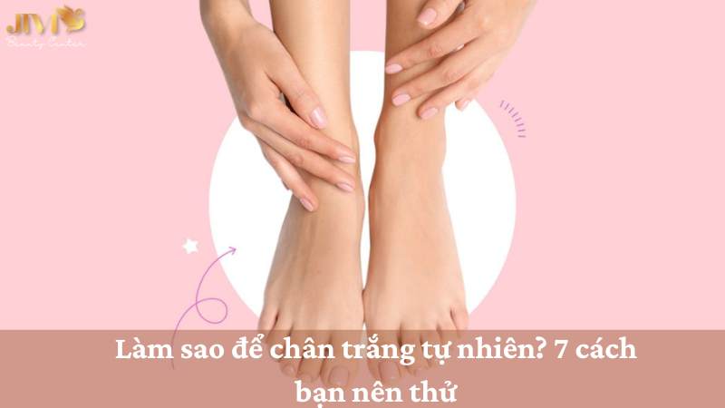Làm sao để chân trắng